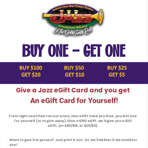 Jazz - A Louisiana Kitchen Promotional flyer for Jazz Kitchen's gift card offer: buy a $100, $50, or $25 eGift card and get a bonus $20, $10, or $5 eGift card; printable or emailable options available. Kansas City, Columbia, cajun food restaurant near me
